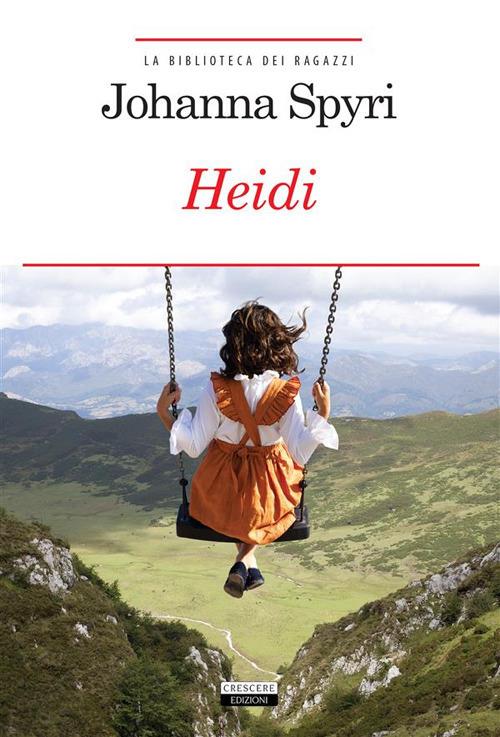 Heidi. Ediz. integrale - Johanna Spyri,G. T. Asfalti,Valentina Coltri - ebook