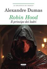 Robin Hood. Il principe dei ladri. Ediz. integrale