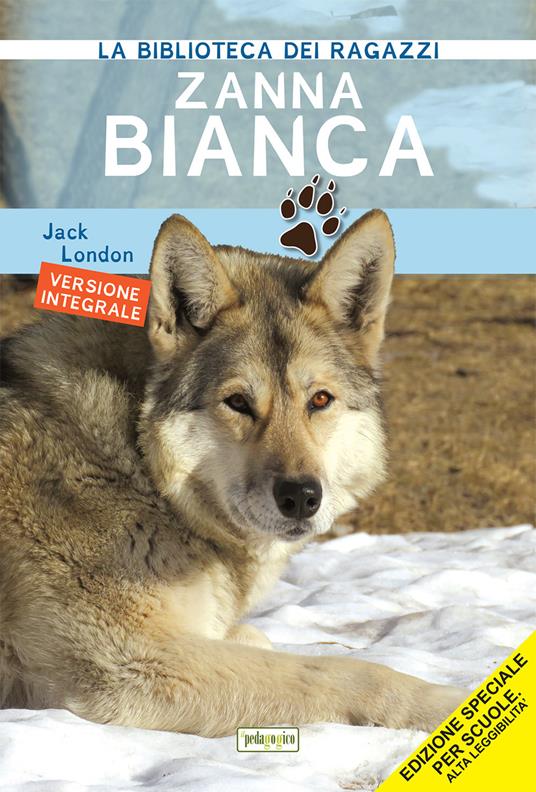 Zanna Bianca. Ediz. ad alta leggibilità - Jack London - copertina