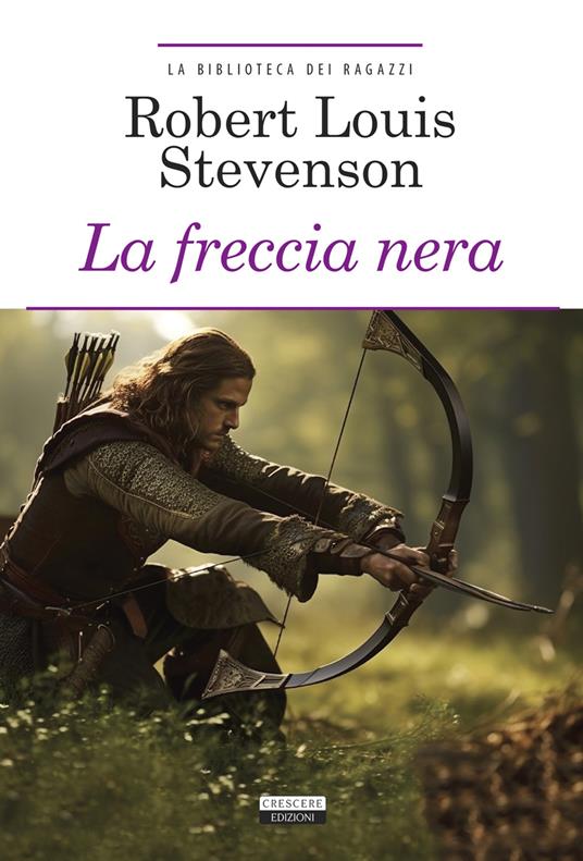 La freccia nera. Ediz. integrale. Con Segnalibro - Robert Louis Stevenson - copertina