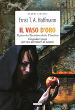 Il vaso d'oro-Il piccolo Zaccheo detto Cinabro-Singolari pene per un direttore di teatro