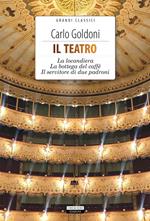 Il teatro: La locandiera-La bottega del caffè-Il servitore di due padroni-I Rusteghi