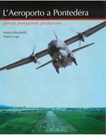 L'aeroporto a Pontedera. Primati, protagonisti, produzione