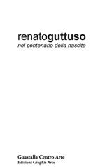 Renato Guttuso nel centenario della nascita. Dipinti, tecniche miste, disegni, opere grafiche 1939-1985