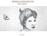 Rossella Baldecchi. Donne segnate. Catalogo della mostra (Fabriano, 13 maggio-11 giugno 2017). Ediz. illustrata