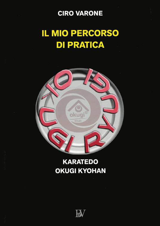 Il mio percorso di pratica. Karatedo Okugi Kyohan - Ciro Varone - copertina