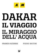 Dakar, a journey. The mirage of water. Ediz. illustrata