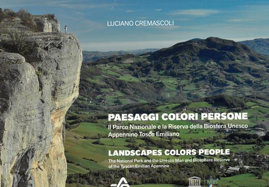 Paesaggi colori persone. Il Parco Nazionale e la Riserva della Biosfera Unesco Appennino Tosco Emiliano. Ediz. italiana e inglese - Luciano Cremascoli - copertina