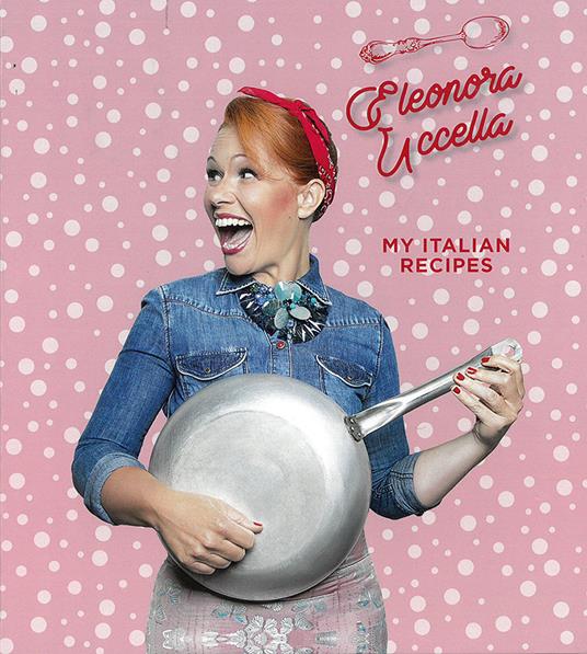 My italian recipes. Vol. 1 - Eleonora Uccella - copertina