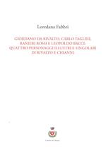 Giordano da Rivalto, Carlo Taglini, Ranieri Rossi e Leopoldo Bacci: quattro personaggi illustri e singolari di Rivalto e Chianni