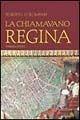 La chiamavano regina