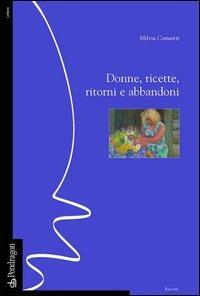 Donne, ricette, ritorni e abbandoni - Milvia Comastri - copertina