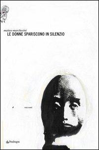 Le donne spariscono in silenzio - Matteo Marchesini - copertina