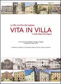 Vita in villa. Le ville storiche del lughese e della bassa Romagna. Ediz. illustrata - copertina