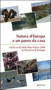 Natura d'Europa a un passo da casa. Guida ai siti della rete natura 2000 in provincia di Bologna - copertina