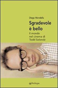 Sgradevole è bello. Il mondo nel cinema di Todd Solondz - Diego Mondella - copertina