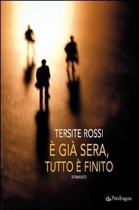 È già sera, tutto è finito - Tersite Rossi - copertina