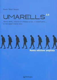 Umarells 2.0. Sono tanti, vivono in mezzo a noi, ci osservano e noi  osserviamo loro - Danilo Masotti - Libro - Pendragon - Varia