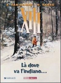 Là dove va l'indiano... XIII. Vol. 2 - Jean Van Hamme,William Vance - copertina