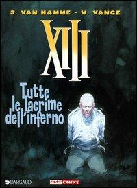 Tutte le lacrime dell'inferno. XIII. Vol. 3 - Jean Van Hamme,William Vance - copertina