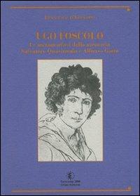 Ugo Foscolo. Le metamorfosi della memoria (Salvatore Quasimodo e Alfonso Gatto) - Francesco D'Episcopo - copertina