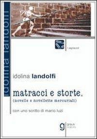 Matracci e storte. Novelle e novellette mercuriali - Idolina Landolfi - copertina