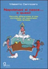 Napoletani si nasce... o quasi! Raccolta differenziata di idee convogliate nel cassonetto della fantasia - Massimo Cannizzaro - copertina