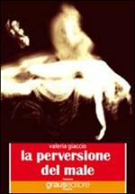 La perversione del male