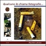 Qualcuno le chiama fotografie. Ediz. illustrata