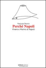 Perché Napoli. Vivere e morire di Napoli