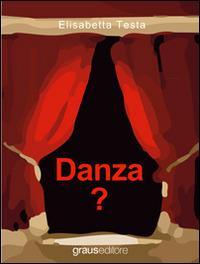 Danza? - Elisabetta Testa - copertina