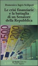 Le crisi finanziarie e la battaglia di un senatore della Repubblica