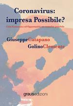 Coronavirus. Impresa possibile? Crisi economica ed opportunità: un connubio possibile