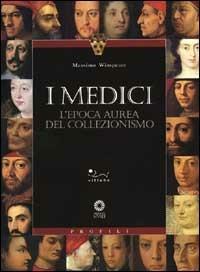 I Medici. L'epoca aurea del collezionismo - Massimo Winspeare - copertina