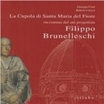 La cupola di Santa Maria del Fiore raccontata da colui che l'ha progettata: Filippo Brunelleschi