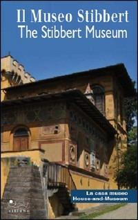 Il museo Stibbert. La casa museo-The Stibbert museum. House and museum - Dominique C. Fuchs,Simona Di Marco,Martina Becattini - copertina