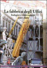 La fabbrica degli Uffizi. Indagini e ritrovamenti 2007-2009 - copertina