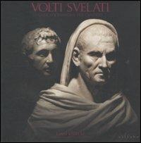 Volti svelati. Antico e passione per l'antico. I mai visti XI. Capolavori dai depositi degli Uffizi. Catalogo della mostra (Firenze, 15 dicembre 2011-29 gennaio 2012 - copertina