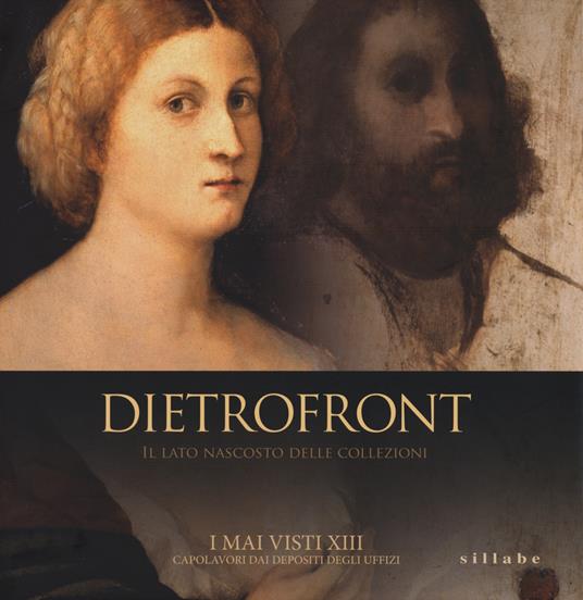 Dietrofront. Il lato nascosto delle collezioni. I mai visti XIII. Capolavori dai depositi degli Uffizi. Catalogo della mostra (Firenze, dicembre 2013-febbraio 2014) - copertina