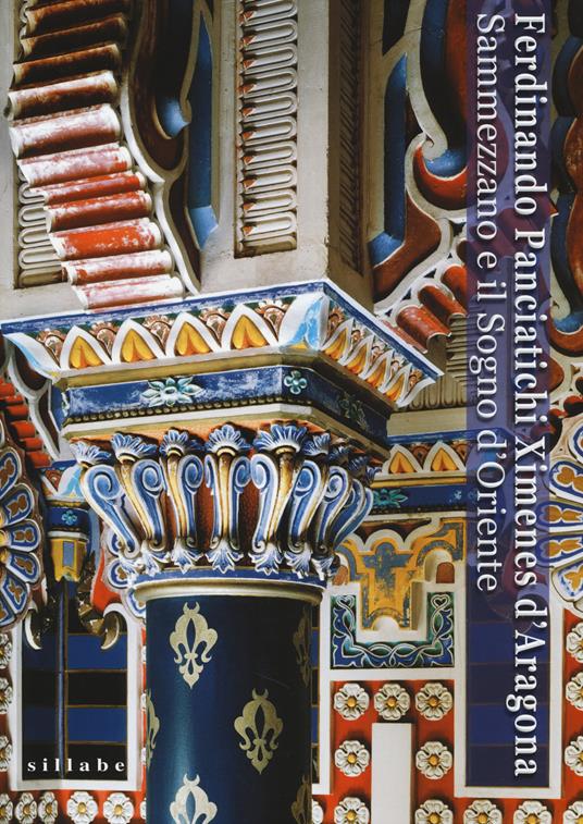 Ferdinando Panciatichi Ximenes d'Aragona. Sammezzano e il sogno d'Oriente (1813-2013). Atti del Convegno (Castello di Sammezzano, 31 maggio-1 giugno 2013). Ediz. illustrata - copertina