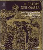 Il colore dell'ombra. Dalla mostra internazionale del bianco e nero. Acquisti per le gallerie Firenze 1914. Catalogo della mostra (Firenze, novembre 2014-Marzo 2015