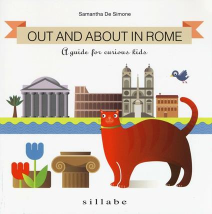 Out and about in Rome. A guide for curious kids - Samantha De Simone - copertina