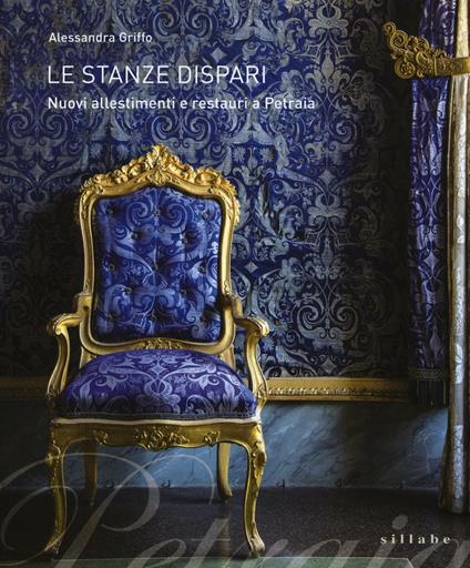 Le stanze dispari. Nuovi allestimenti e restauri a Petraia - Alessandro Griffo - copertina