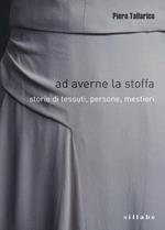 Ad averne la stoffa. Storie di tessuti, persone, mestieri