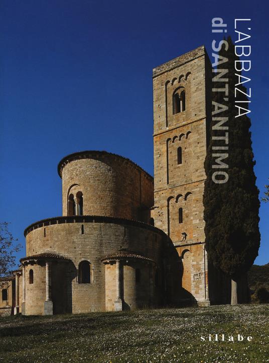 L' abbazia di Sant'Antimo. Ediz. a colori - Luca Luchini,Anna Sora - copertina