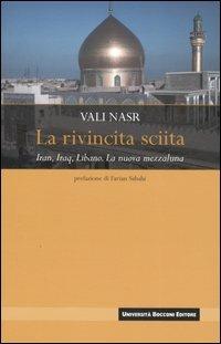 La rivincita sciita. Iran, Iraq, Libano. La nuova mezzaluna - Vali Nasr - copertina