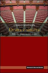 Destra e sinistra. Politiche chiuse, società aperta - Carlo Bastasin - copertina