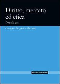 Diritto, mercato ed etica. Dopo la crisi. Omaggio a Piergaetano Marchetti - copertina