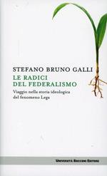 Le radici del federalismo. Viaggio nella storia ideologica del fenomeno Lega