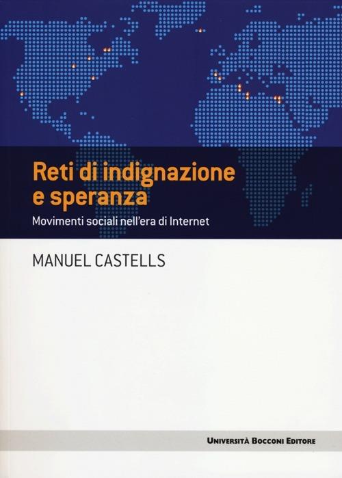 Reti di indignazione e speranza. Movimenti sociali nell'era di internet - Manuel Castells - copertina